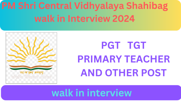 PM Shri Central Vidhyalaya Shahibag walk in Interview 2024 | PM Shri Central Vidhyalaya Shahibag Bharati 2024 | કેન્દ્રીય વિદ્યાલય શાહીબાગ ભરતી 2024