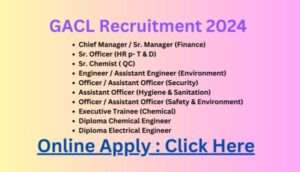GACL Recruitment 2024 | Gujarat Alkalies & Chemicals Ltd. Bharati 2024 | ગુજરાત આલ્કલીઝ એન્ડ કેમીકલ્સ લી., ભરતી ૨૦૨૪