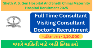 Sheth VS Gen Hospital And Sheth Chinai Maternity Hospital Reruitment 2025