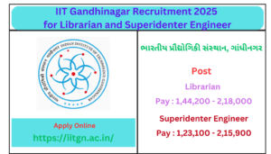 IIT Gandhinagar Recruitment 2025 for Librarian and Superintending Engineer