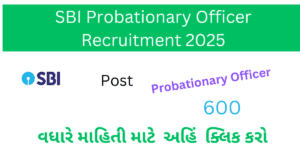 SBI PO Recruitment 2025 Apply Online | સ્ટેટ બેન્ક ઓફ ઇન્ડિયામાં 600 પ્રોબેશનરી ઓફીસરની ભરતી