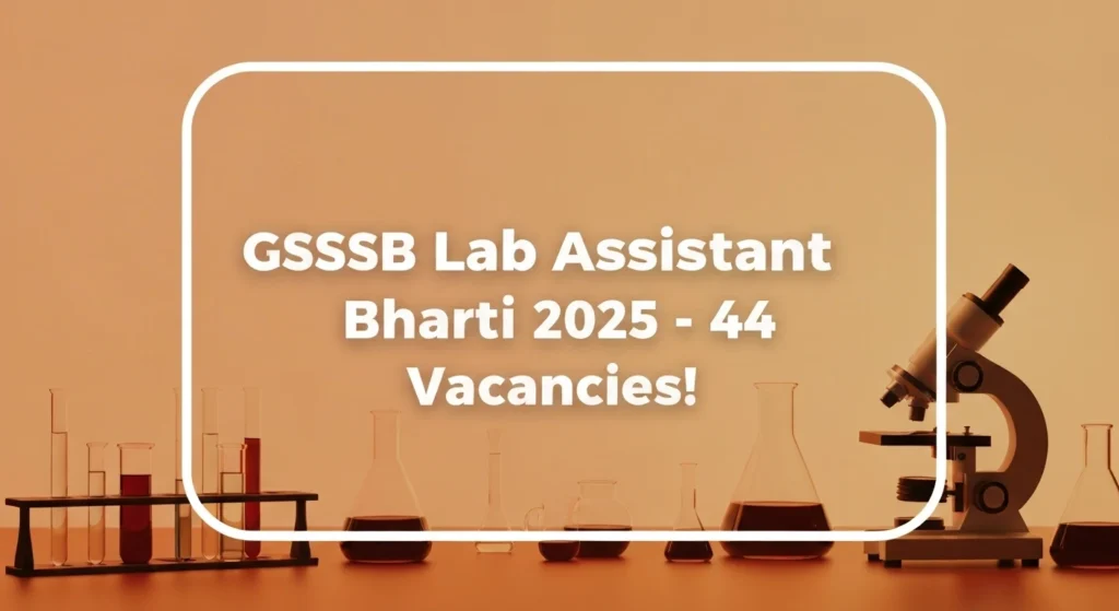 📢 GSSSB Laboratory Assistant Recruitment 2025 – Apply Now for 44 Class-3 Posts! 1 📢 GSSSB Laboratory Assistant Recruitment 2025 – Apply Now for 44 Class-3 Posts!